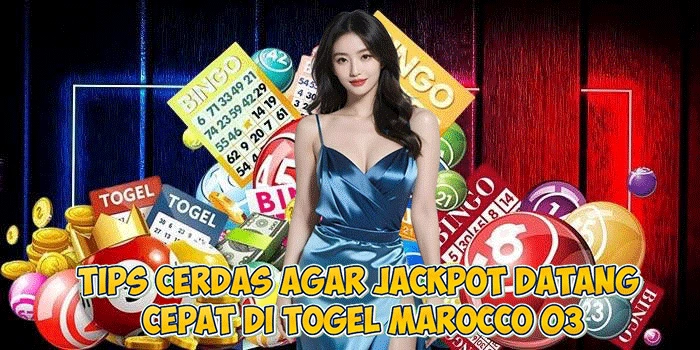 Tips Cerdas Agar Jackpot Datang Cepat di Togel Marocco 03
