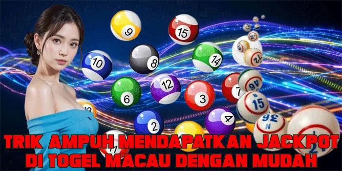 Trik Ampuh Mendapatkan Jackpot di Togel Macau Dengan Mudah
