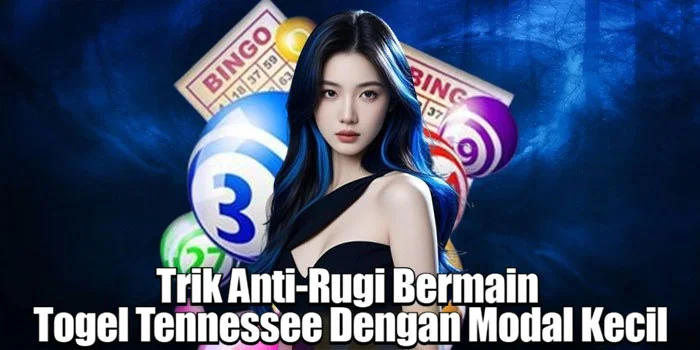 Trik Anti-Rugi Bermain Togel Tennessee Dengan Modal Kecil