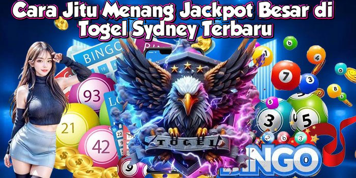 Cara Jitu Menang Jackpot Besar di Togel Sydney Terbaru