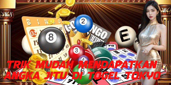 Trik Mudah Mendapatkan Angka Jitu Di Togel Tokyo