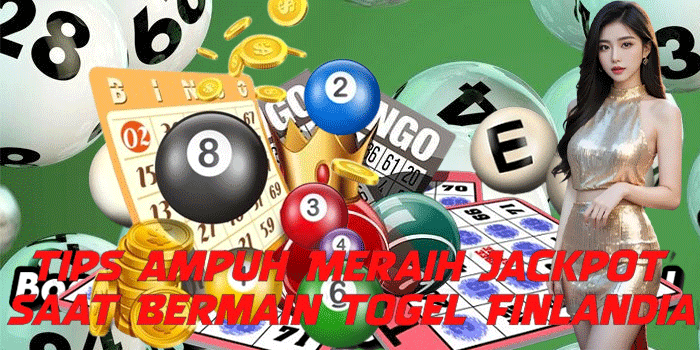 Tips Ampuh Meraih Jackpot Saat Bermain Togel Finlandia