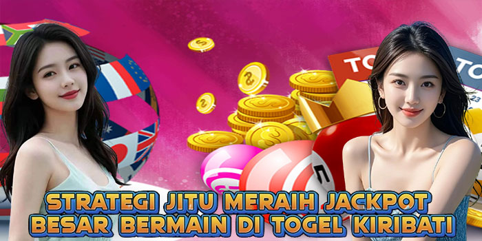 Strategi Jitu Meraih Jackpot Besar Bermain Di Togel Kiribati