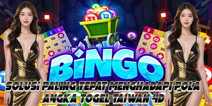 Solusi Paling Tepat Menghadapi Pola Angka Togel Taiwan 4D