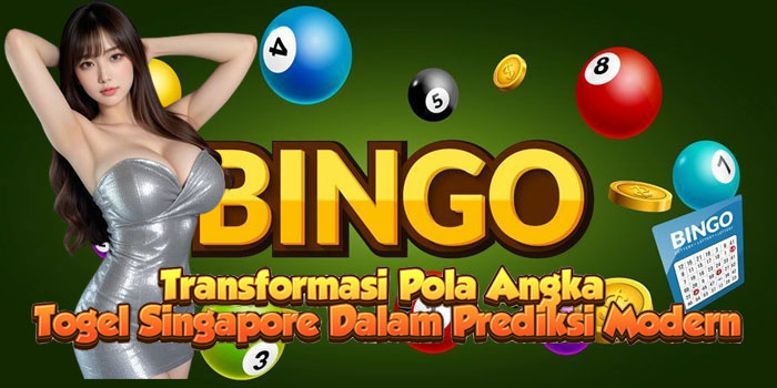 Transformasi Pola Angka Togel Singapore Dalam Prediksi Modern