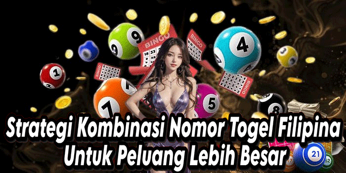 Strategi Kombinasi Nomor Togel Filipina Untuk Peluang Lebih Besar